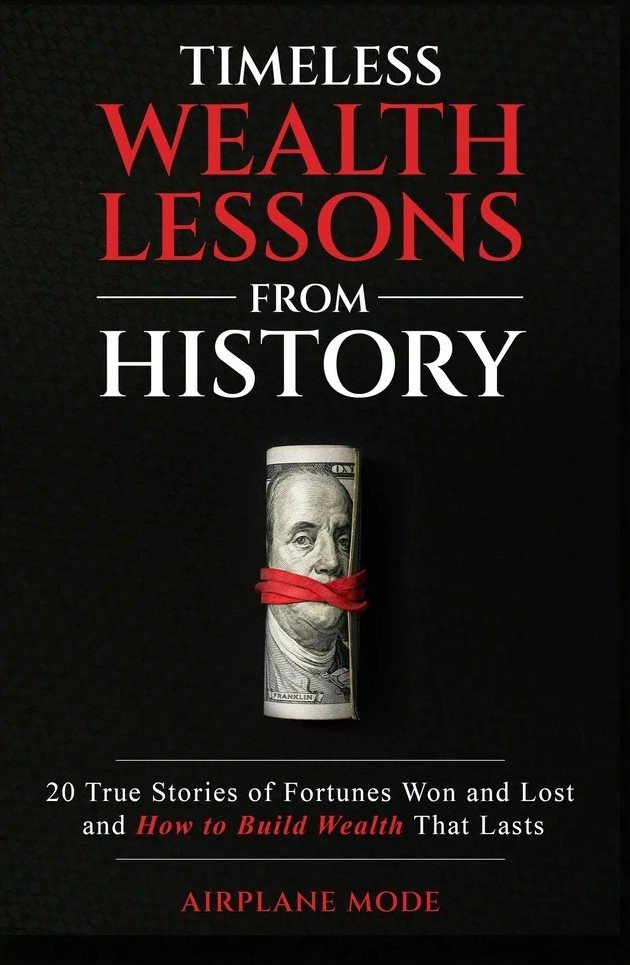 Cover of Timeless Wealth Lessons from History, showing a rolled hundred dollar bill bound with a red band on a black background.